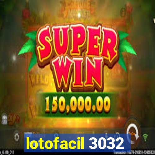 lotofacil 3032